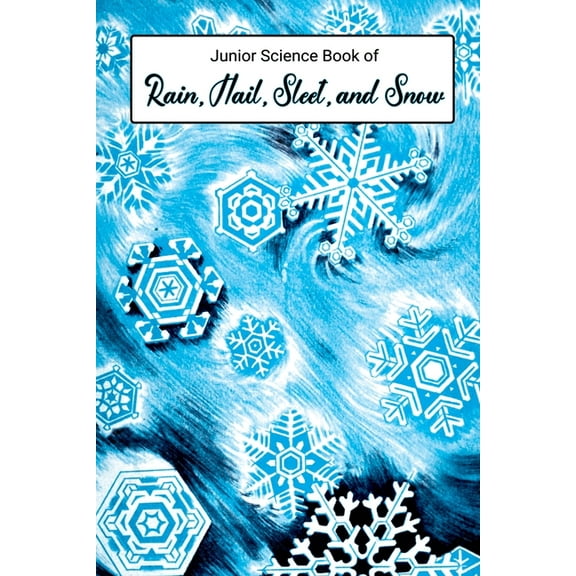 Junior Science Book of Rain, Hail, Sleet & Snow, (Paperback)