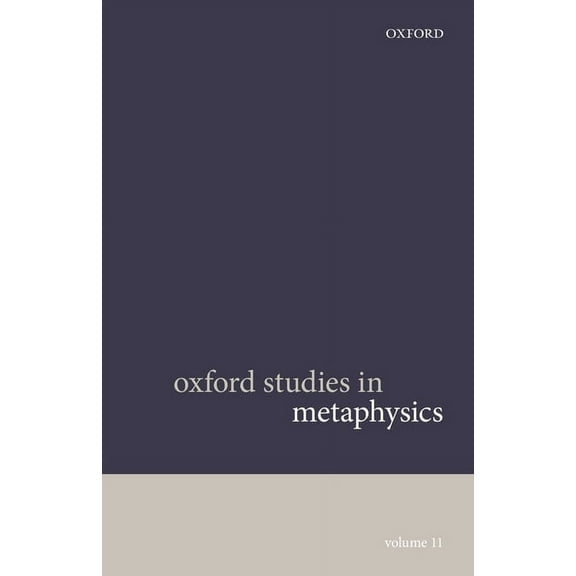 Oxford Studies in Metaphysics Oxford Studies in Metaphysics Volume 11, (Paperback)