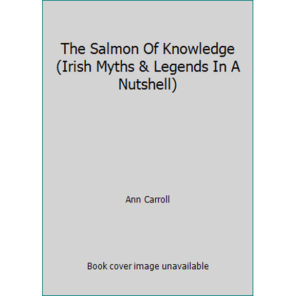 Pre-Owned The Salmon Of Knowledge (Irish Myths & Legends In A Nutshell) (Paperback) 184223594X 9781842235942