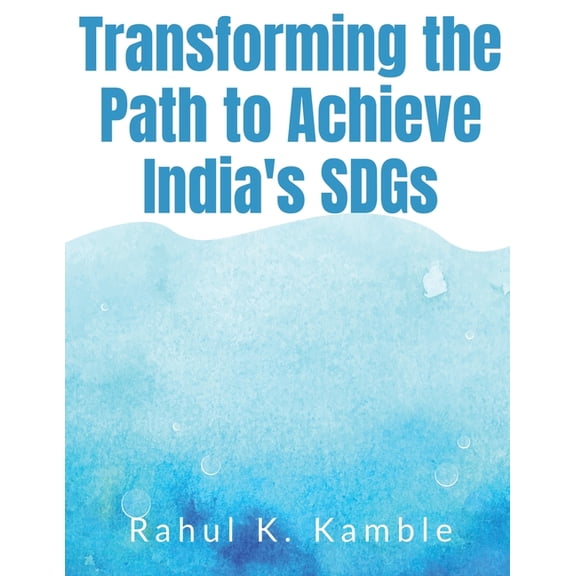 Transforming the Path to Achieve India's SDGs, (Paperback)