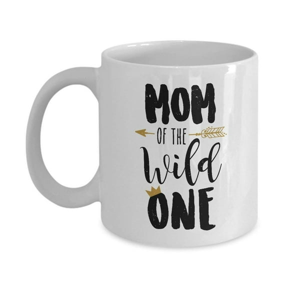 Mom of the Wild One Mother Quotes Coffee & Tea Mug Gift