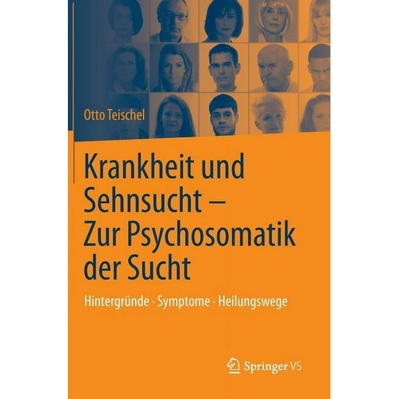 Krankheit Und Sehnsucht - Zur Psychosomatik Der Sucht: Hintergründe - Symptome - Heilungswege, (Hardcover)