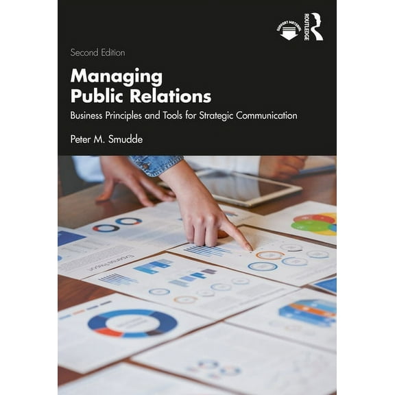 Managing Public Relations: Business Principles and Tools for Strategic Communication, 2e, (Paperback)