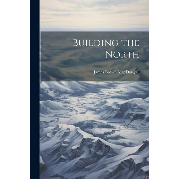 Building the North (Paperback)