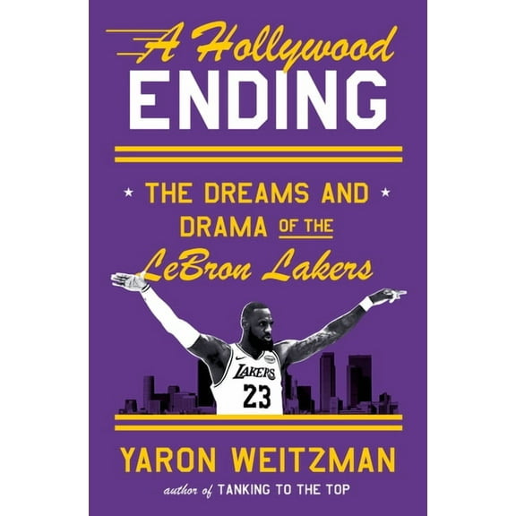 A Hollywood Ending: The Dreams and Drama of the Lebron Lakers, (Hardcover)