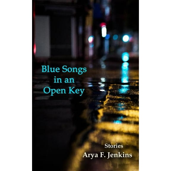 Blue Songs in an Open Key (Paperback) by Arya F Jenkins