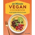thumbnail image 1 of Pre-Owned 30-Minute Vegan Cookbook: Plant-Based Food in a Flash (Paperback) 1648767486 9781648767487, 1 of 1