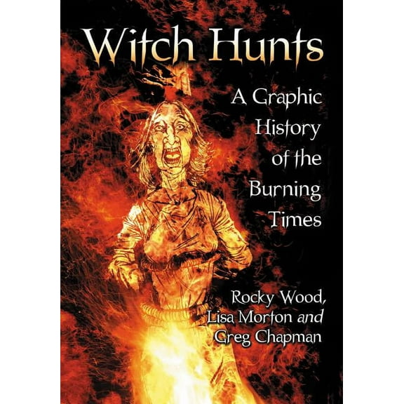 Witch Hunts: A Graphic History of the Burning Times, (Paperback)