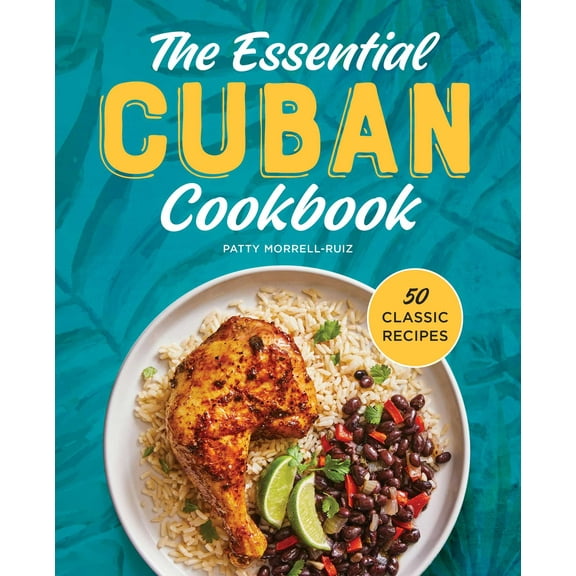 The Essential Cuban Cookbook : 50 Classic Recipes (Paperback)