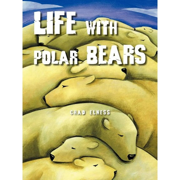 Life with Polar Bears, (Paperback)