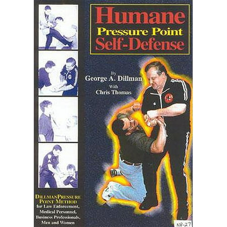 Humane Pressure Point Self-Defense : Dillman Pressure Point Method for Law Enforcement, Medical Personnel, Business Professionals, Men and