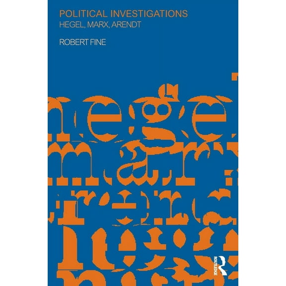 Political Investigations: Hegel, Marx and Arendt, (Paperback)