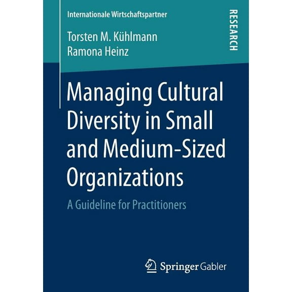Internationale Wirtschaftspartner Managing Cultural Diversity in Small and Medium-Sized Organizations: A Guideline for Practitioners, (Paperback)
