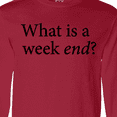 thumbnail image 4 of Inktastic What is a Weekend? Long Sleeve T-Shirt, 4 of 5
