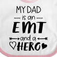 thumbnail image 4 of Inktastic My Dad is an Emt and a Hero Boys or Girls Baby Bib, 4 of 4