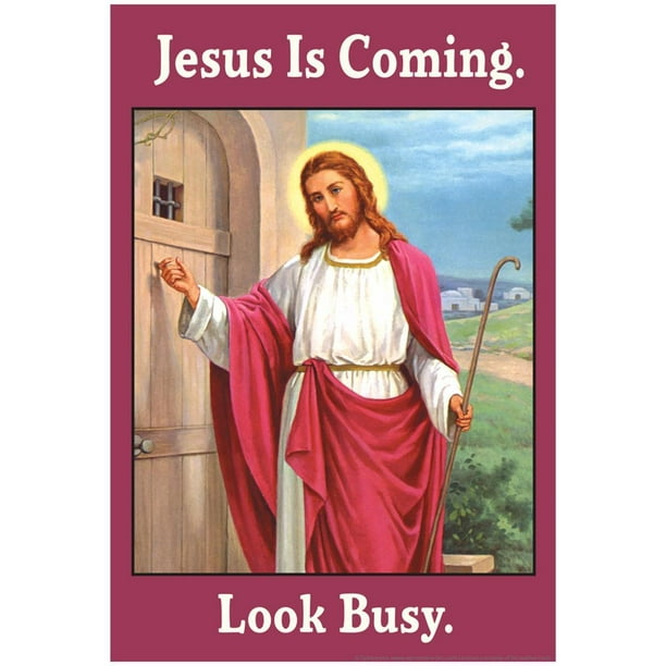 Jesus is Coming Look Busy Funny Poster 13x19 Sold by  