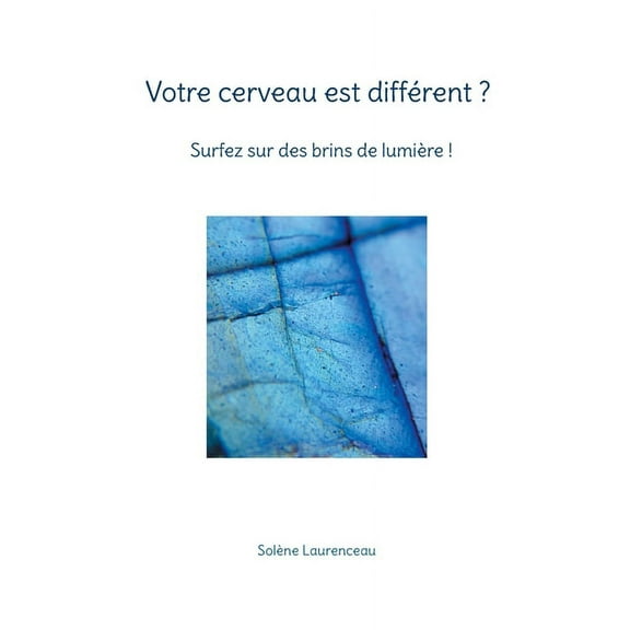 Votre cerveau est diffÃ©rent ? Surfez sur des brins de lumiÃ¨re, (Paperback)