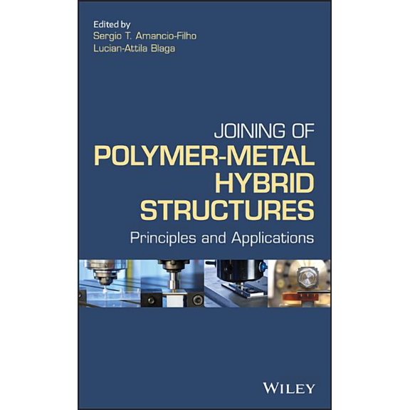 Joining of Polymer-Metal Hybrid Structures: Principles and Applications (Hardcover)