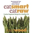thumbnail image 1 of Pre-Owned Eat Smart, Eat Raw: Creative Vegetarian Recipes for a Healthier Life, 9780757002618, 0757002617, Paperback, Illustrated edition, 1 of 1