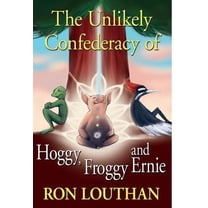 The Unlikely Confederacy of Hoggy, Froggy and Ernie (Hardcover)