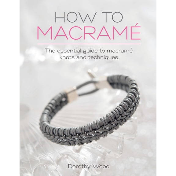 Dorothy Wood: How to Macrame, Book 1 (Paperback)