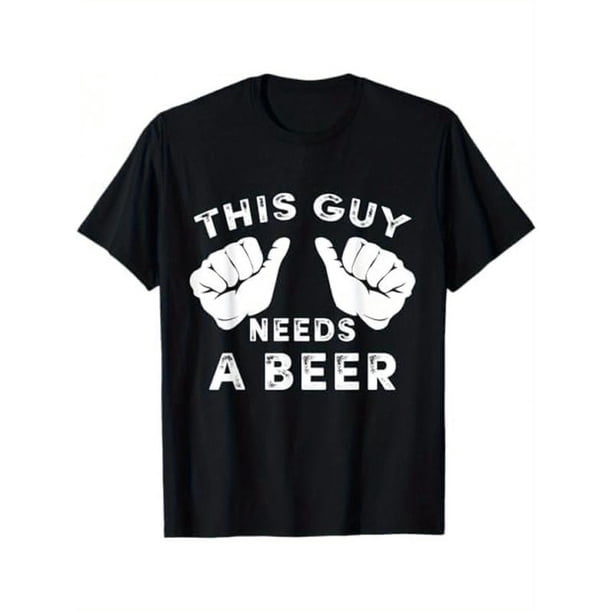 1pc This Guy Needs a Beer T-Shirt- Funny Mens Drinking Gift Tee T-Shirt (180G 100% Cotton, Crew Neck, Short Sleeve)