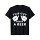 thumbnail image 1 of 1pc This Guy Needs a Beer T-Shirt- Funny Mens Drinking Gift Tee T-Shirt (180G 100% Cotton, Crew Neck, Short Sleeve), 1 of 6