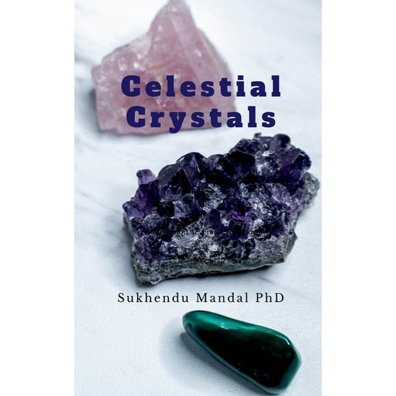 Celestial Crystals: Creating a New Healing Modality, (Paperback)