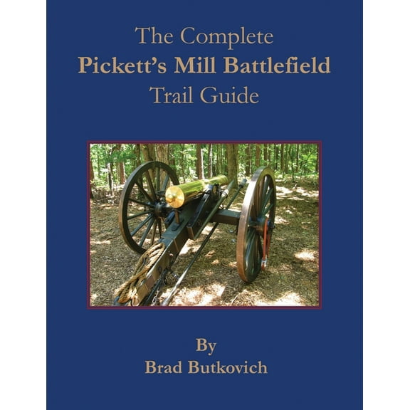 The Complete Pickett's Mill Battlefield Trail Guide, (Paperback)