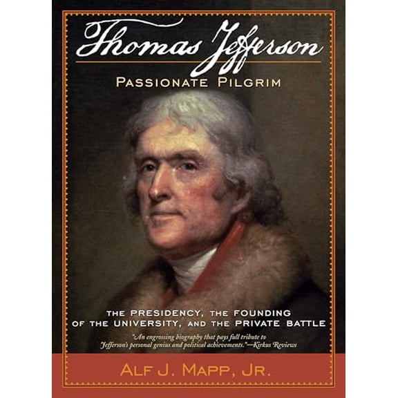 Pre-Owned Thomas Jefferson: Passionate Pilgrim: The Presidency, the Founding of the University, and the Private Battle, 9780742564404, 0742564401, Paperback,