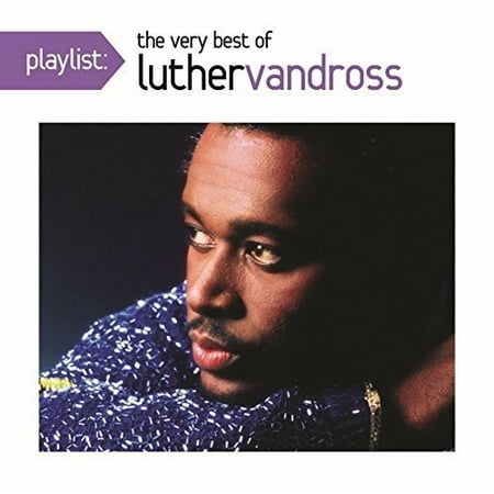 Playlist: The Very Best of Luther Vandross (The Best Of Luther Vandross The Best Of Love)