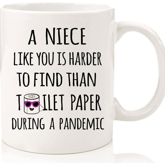 A Niece Like You Is Harder To Find Than Toilet Paper During A Pandemic, Funny Coffee Mug, Unique Gift For Niece From Aunt Uncle, Ceramic Novelty Coffee Mugs 11oz, 15oz Mug, Tea Cup, Gift