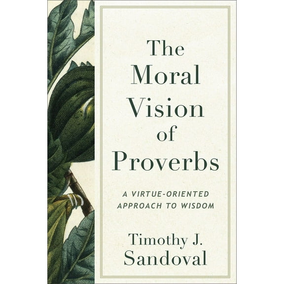 Moral Vision of Proverbs (Hardcover)