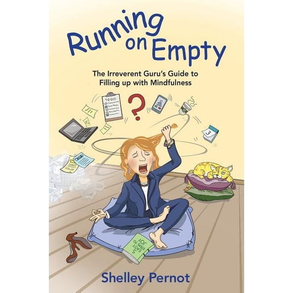Running on Empty: The Irreverent Guru's Guide to Filling up with Mindfulness, (Paperback)