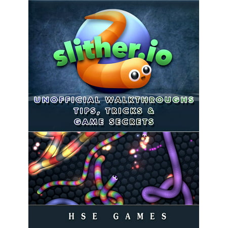 Slither.io Unofficial Walkthroughs Tips, Tricks & Game Secrets -