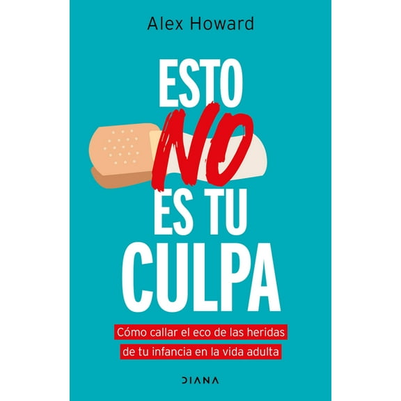 Esto No Es Tu Culpa: Cómo Callar El Eco de Las Heridas de Tu Infancia En La Vida Adulta / It's Not Your Fault, (Paperback)