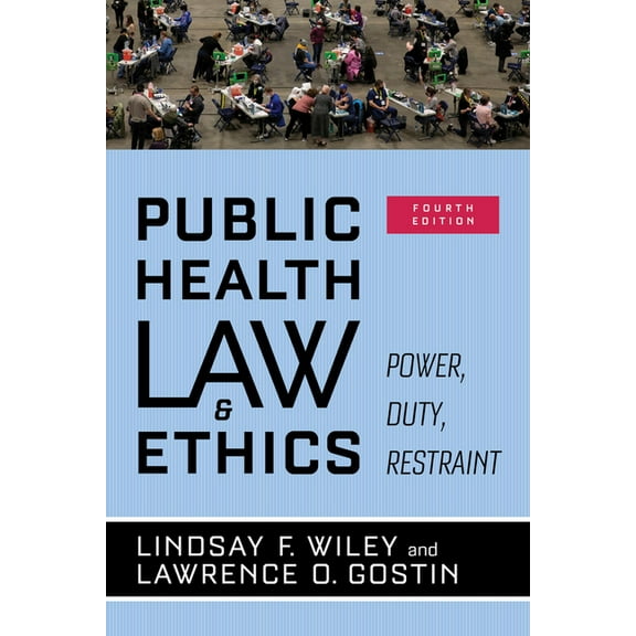Public Health Law and Ethics: Power, Duty, Restraint, (Paperback)