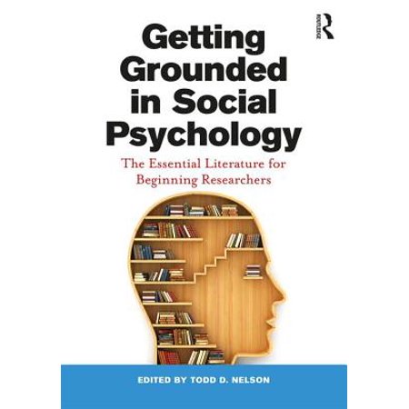 Getting Grounded in Social Psychology : The Essential Literature for Beginning