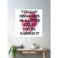 thumbnail image 2 of You Can Dissociate As A Little Treat You'Ve Earned It Poster Wall Art, Modern Wall Decor, 30x30 UNFRAMED, 2 of 3