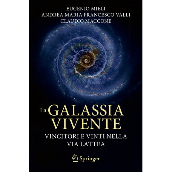 La Galassia Vivente: Vincitori E Vinti Nella Via Lattea, (Paperback)