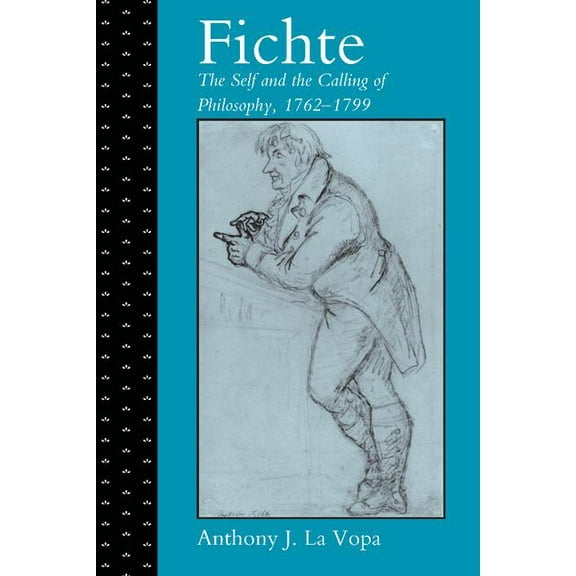 Fichte: The Self and the Calling of Philosophy, 1762-1799, (Hardcover)