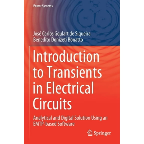 Power Systems Introduction to Transients in Electrical Circuits: Analytical and Digital Solution Using an Emtp-Based Software, (Paperback)