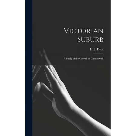 Victorian Suburb; a Study of the Growth of Camberwell (Hardcover)