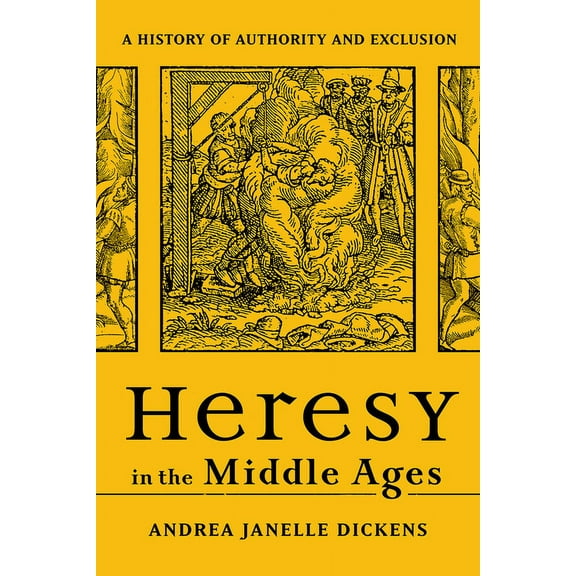 Heresy in the Middle Ages: A History of Authority and Exclusion, (Paperback)