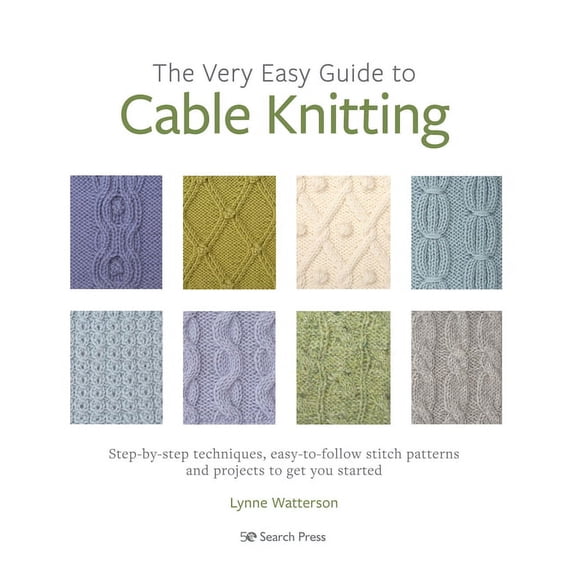 Very Easy Guide to Cable Knitting, The : Step-by-step techniques, easy-to-follow stitch patterns and projects to get you started (Paperback)