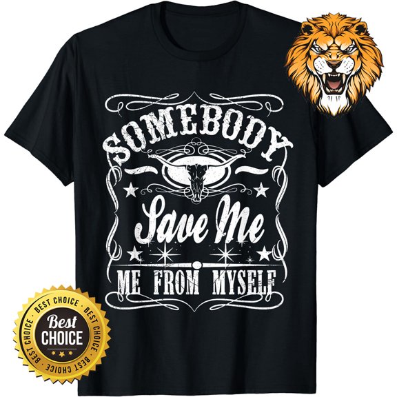 Somebody Save Me From Myself T Shirt S-3XL Q4596