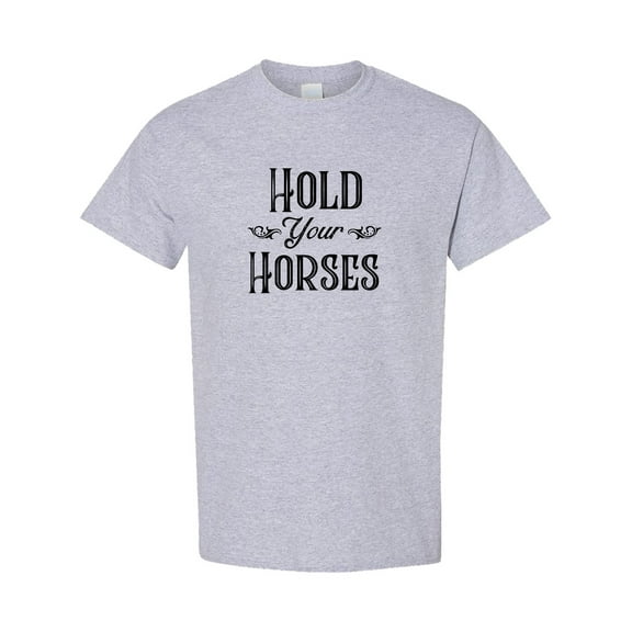Inktastic Hold Your Horses T-Shirt