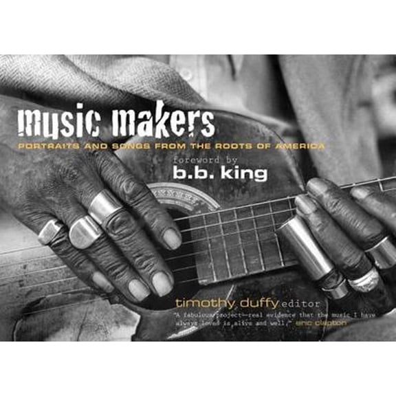 Pre-Owned Music Makers: Portraits and Songs from the Roots of America (Paperback) by Timothy Duffy, B B King