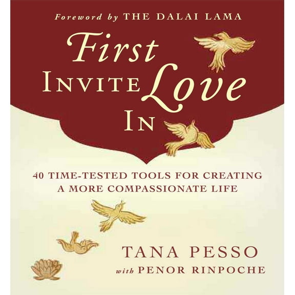 First Invite Love In : 40 Time-Tested Tools for Creating a More Compassionate Life (Paperback)