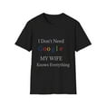 thumbnail image 2 of I Don't Need Google, My Wife Knows Everything Tshirt Unisex Softstyle, 2 of 6
